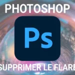 Comment supprimer le flare avec Photoshop supprimer le flare
