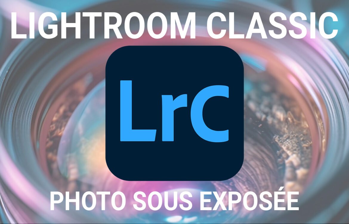 Image sous exposée, le post-traitement sur Lightroom